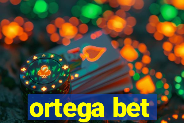 ortega bet